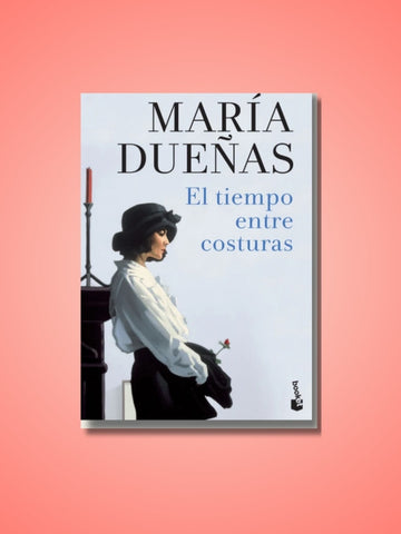 El Tiempo Entre Costuras | Maria Dueñas